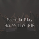 Machida Play House LIVE GIG专辑