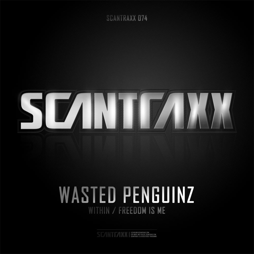 Scantraxx 074 (Wasted Penguinz - Within / Freedom Is ME)
