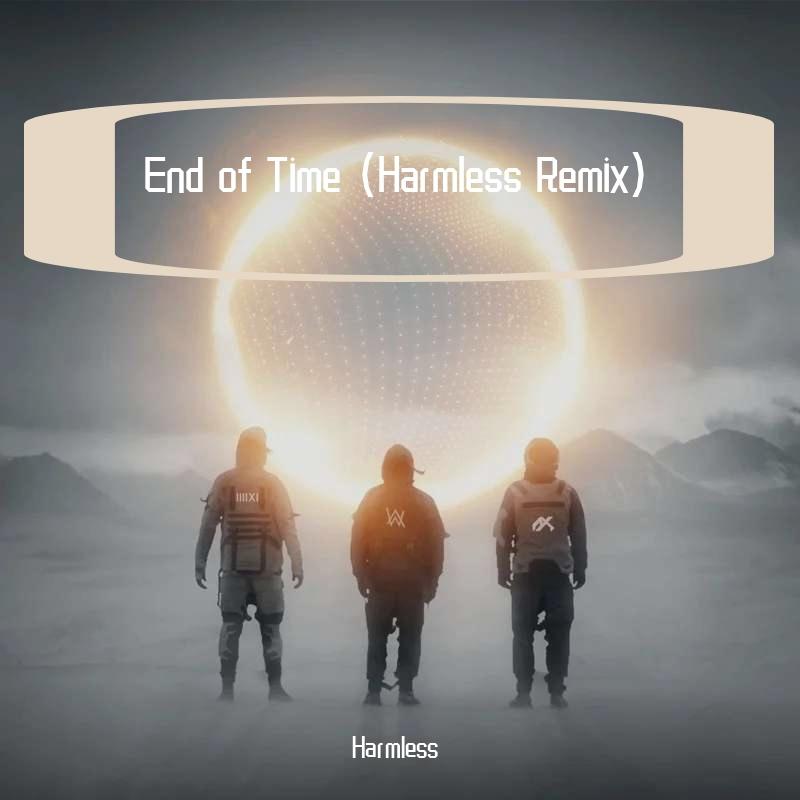 End of Time (Harmless Remix)