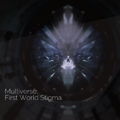 Multiverse : First World Stigma.