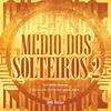 DJ Gouveia - MEDIO DOS SOLTEIROS 2