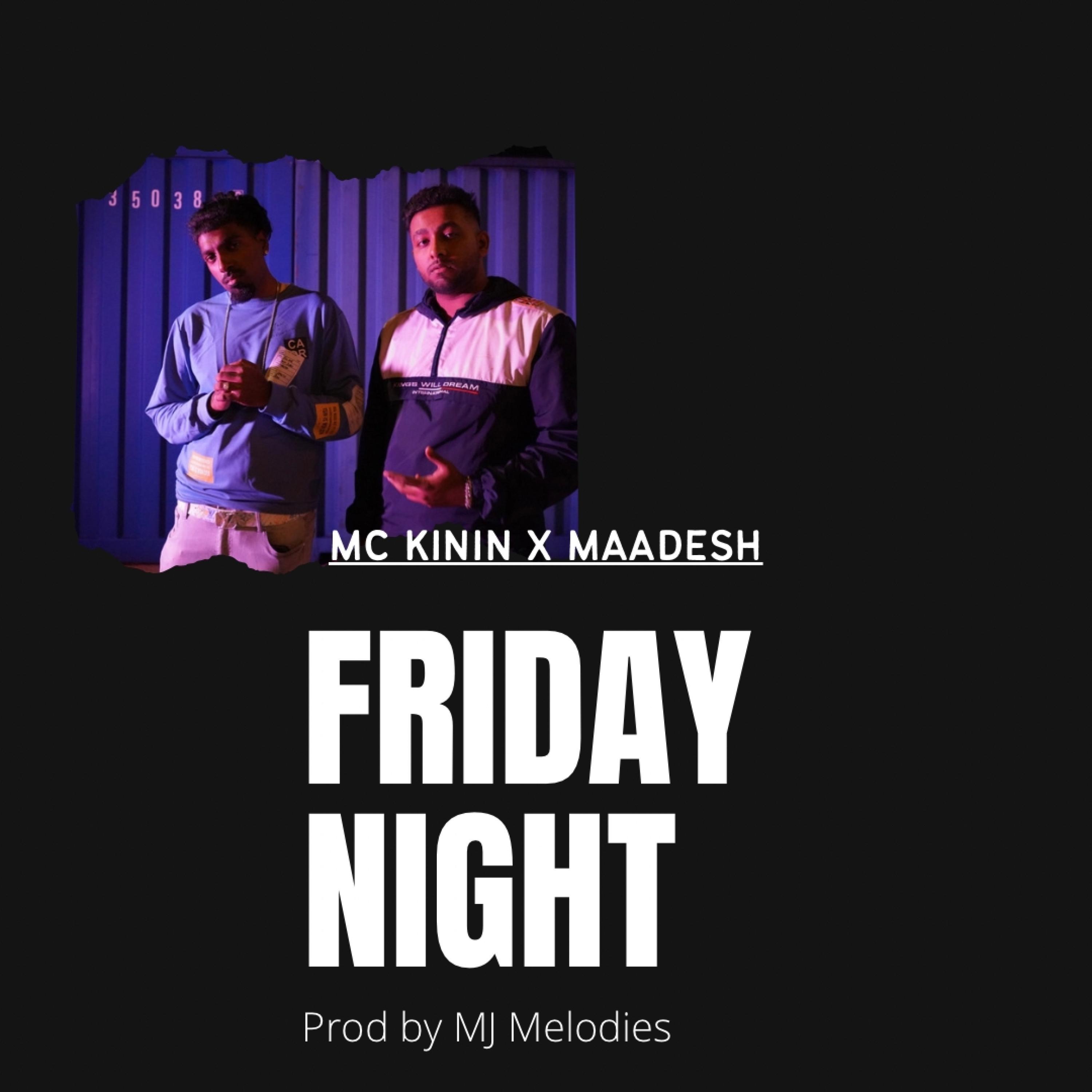 MC Kinin - FRIDAY NIGHT MC Kinin (feat. Maadesh Music)