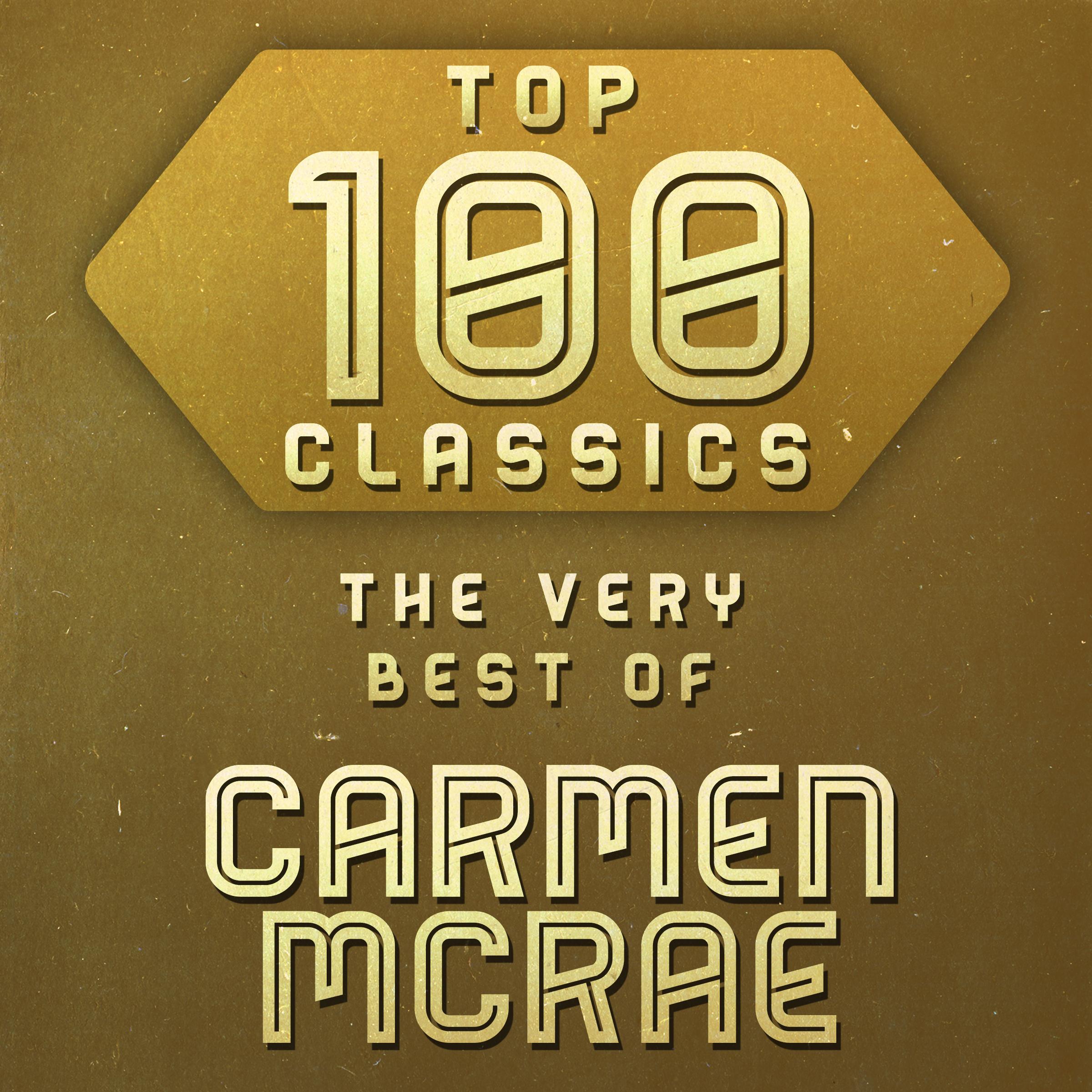 Top 100 Classics - The Very Best of Carmen McRae