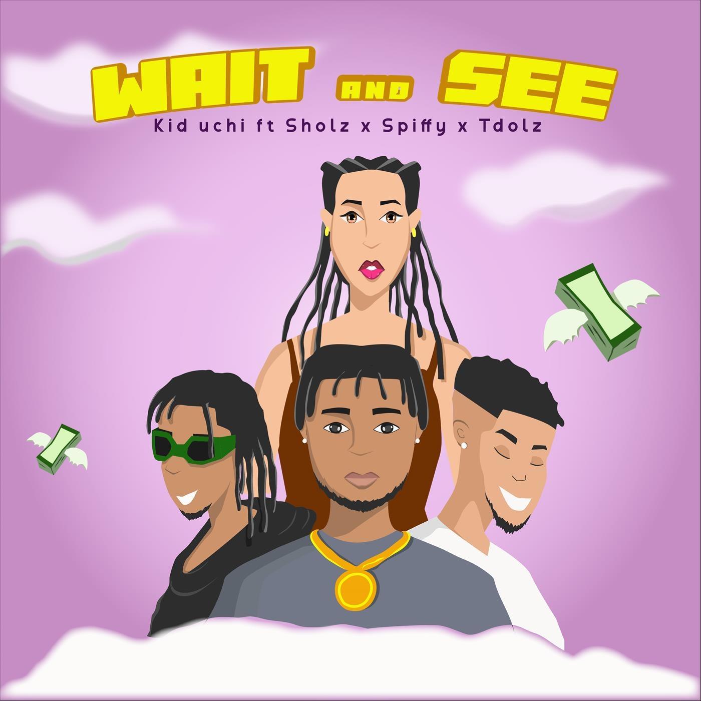 Kid Uchi - Wait and See (feat. Sholz, Spiffy & Tdolz)