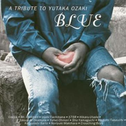 BLUE~A TRIBUTE TO YUTAKA OZAKI