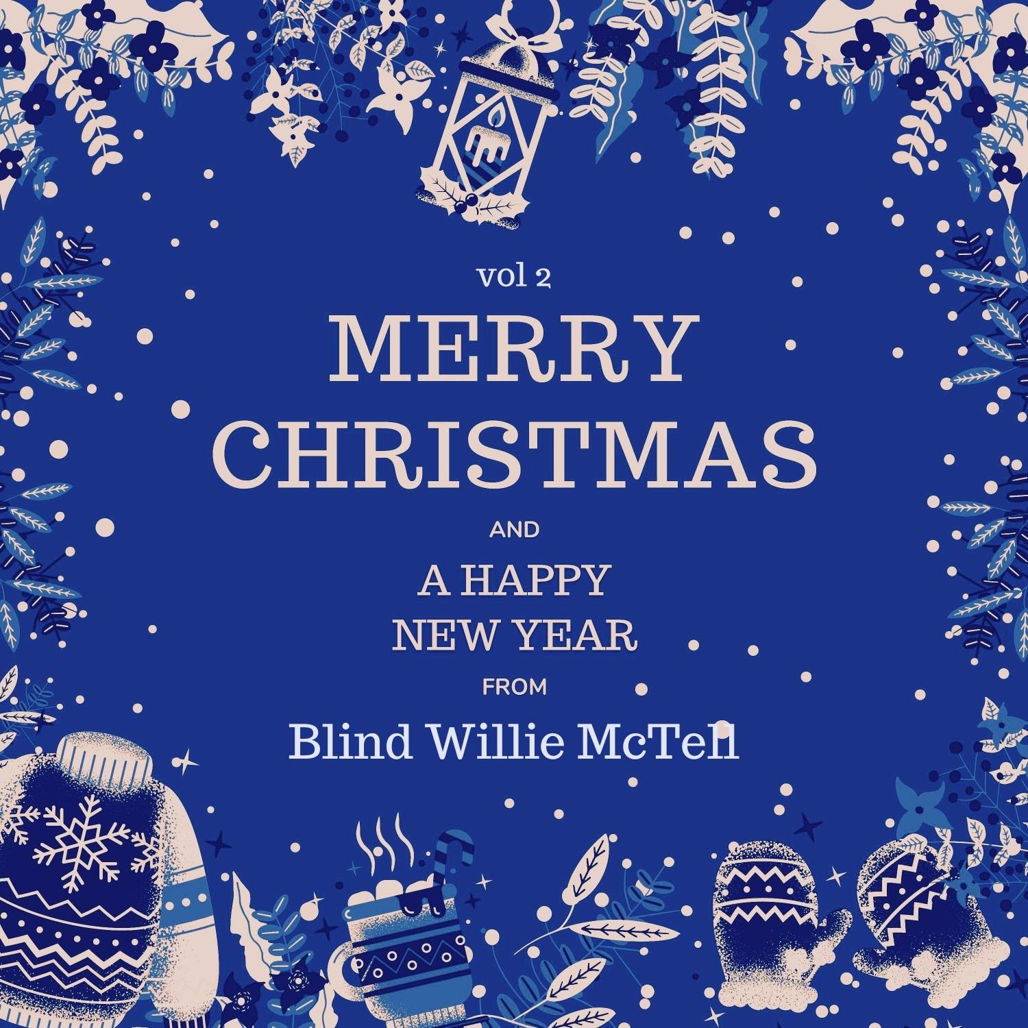 Merry Christmas and a Happy New Year from Blind Willie Mctell, Vol. 2
