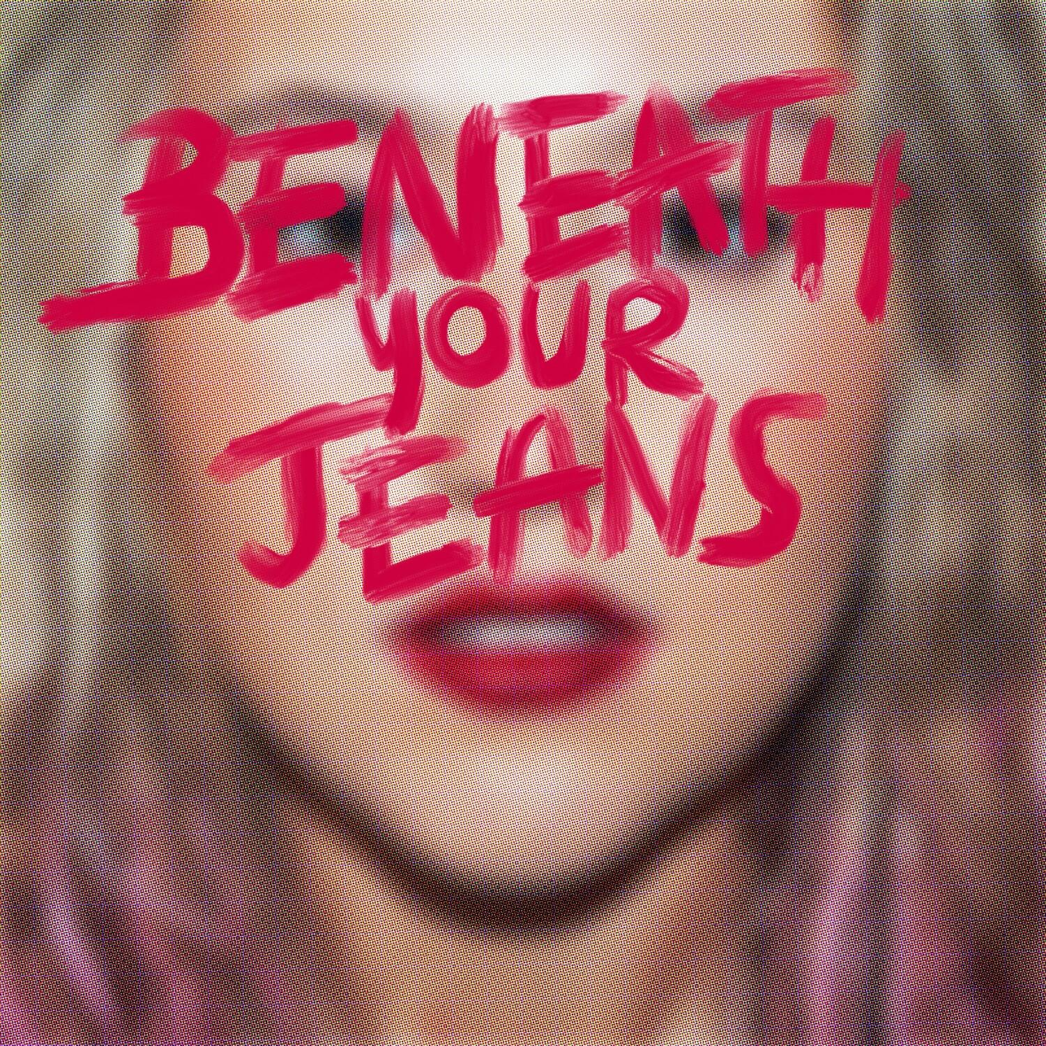 Beneath Your Jeans