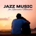 Jazz Music for Romantic Moments – Candle Light Dinner, Romantic Restaurant Jazz, Smooth Melodies, Pi