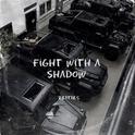 Fight With A Shadow专辑
