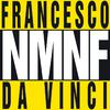 Francesco Da Vinci - NMNF (Nun Me Ne Fott)