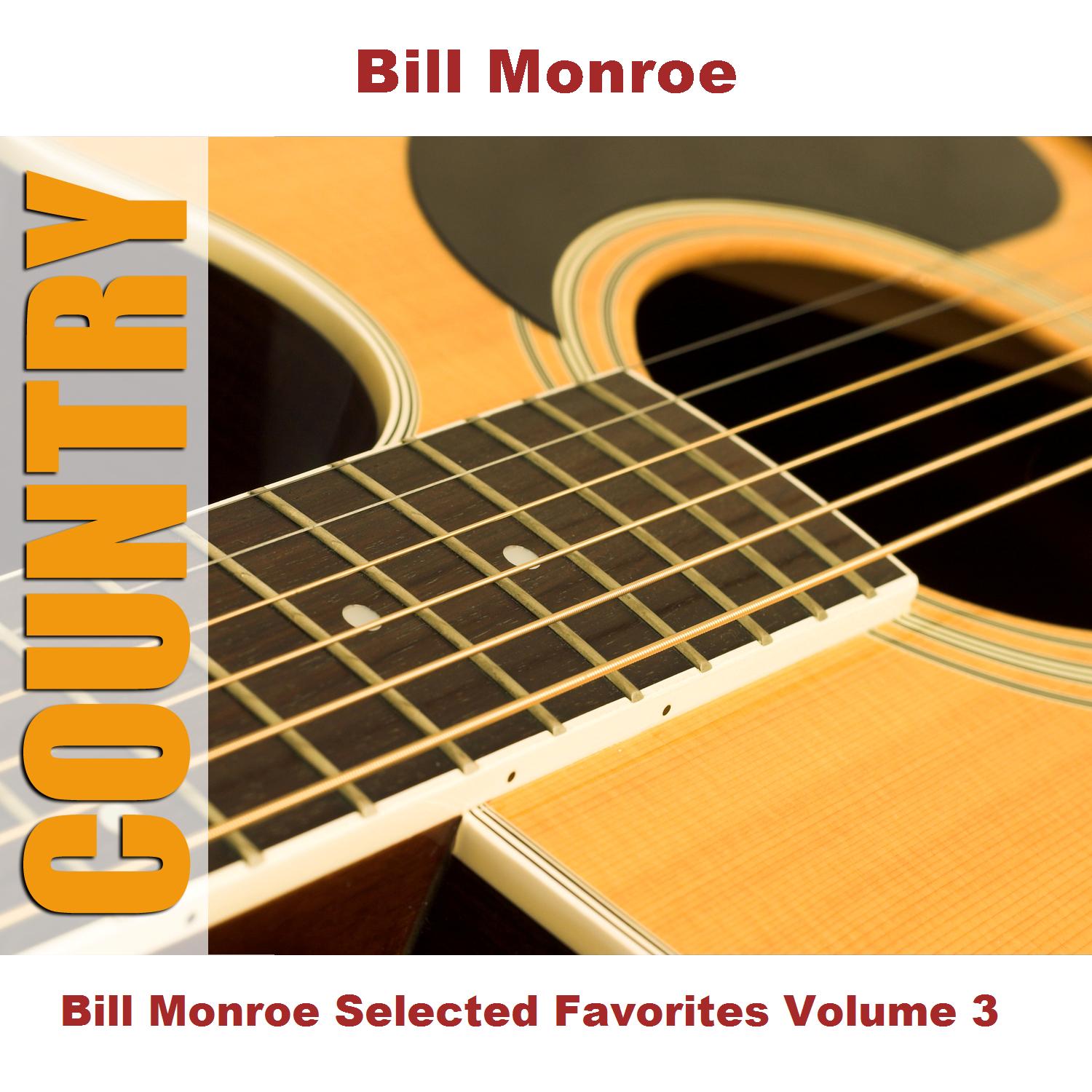 Bill Monroe Selected Favorites Volume 3