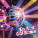 跳佢老舞 (Do That Old Dance)