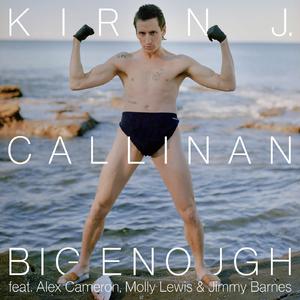 Kirin J. Callinan & Alex Cameron, Molly Lewis & Jimmy Barnes - Big Enough (Karaoke Version) 带和声伴奏 （降6半音）