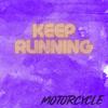 Motorcycle - Keep Running