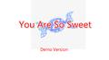 You Are So Sweet (Demo)专辑