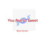 You Are So Sweet (Demo)专辑