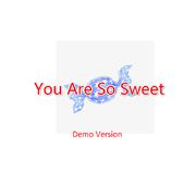 You Are So Sweet (Demo)