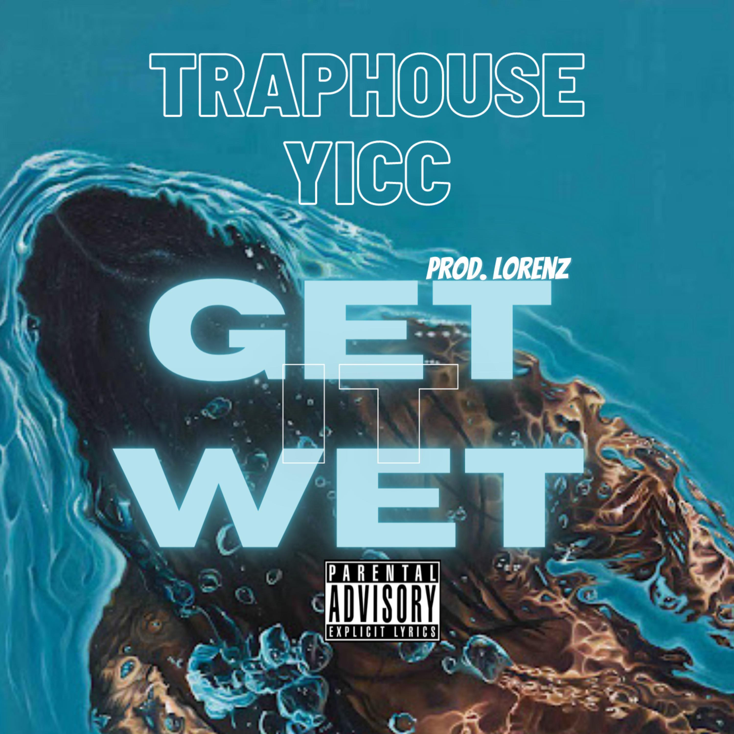 TrapHouse Yicc - Get It Wet