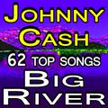 Johnny Cash 62 Top Songs Big River