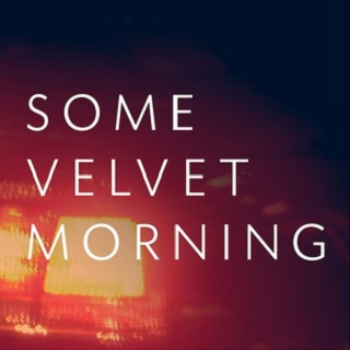Some Velvet Morning