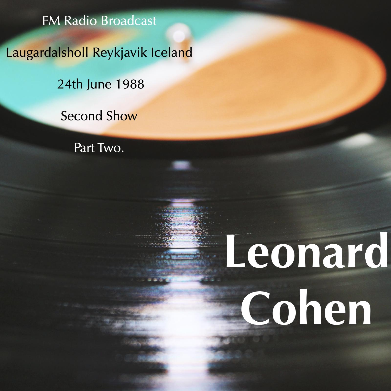 Leonard Cohen - FM Radio Broadcast Laugardalsholl Reykjavik Iceland 24th June 1988 Second Show Part Two.