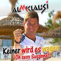 Keiner wird es wagen (Oh sexy Susanna)