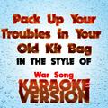 Pack up Your Troubles in Your Old Kit Bag (In the Style of War Song) [Karaoke Version] - Single