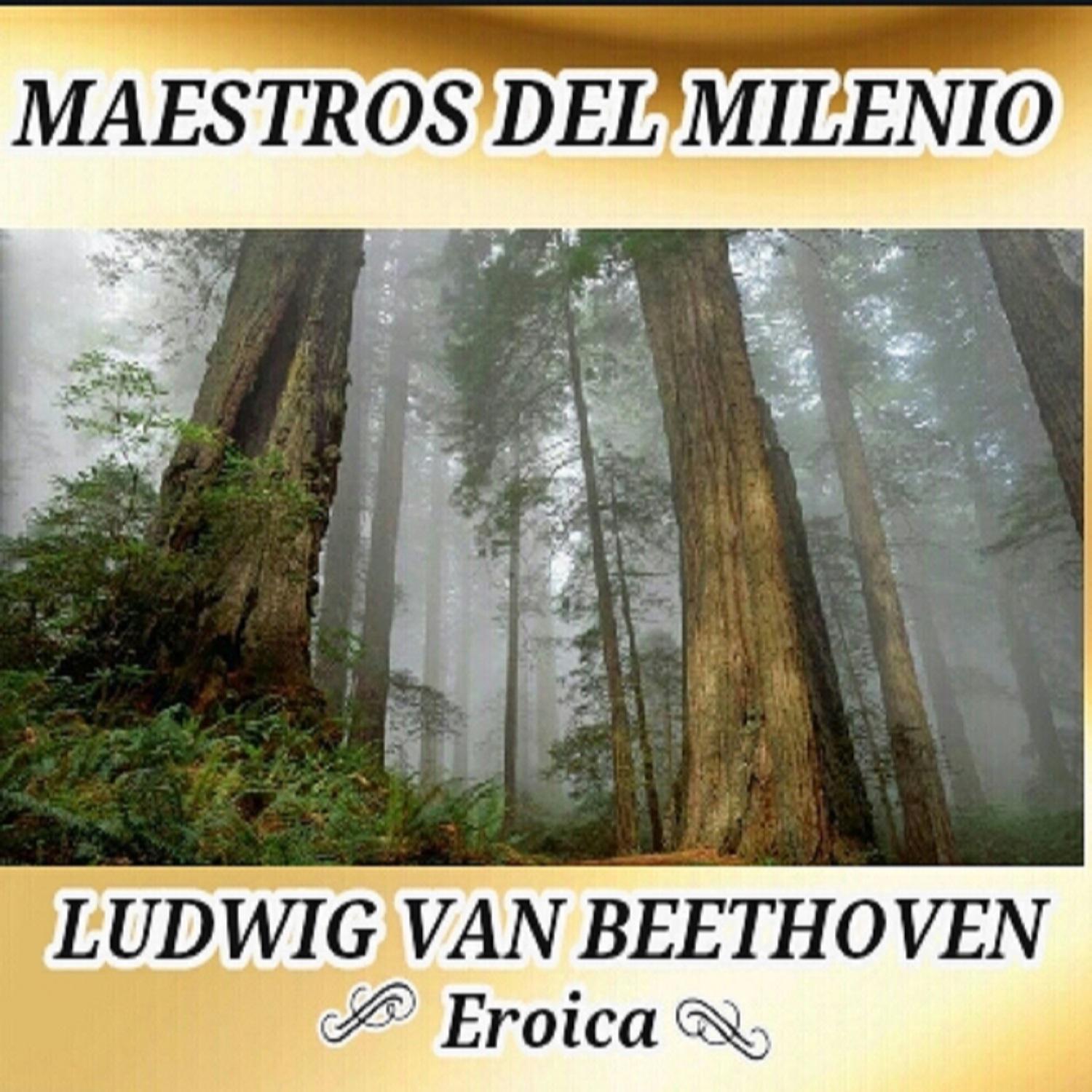 Ludwig van Beethoven, Eroica - Maestros del Milenio专辑