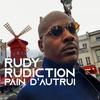 Rudy Rudiction - Pain d'autrui