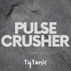 Tytanic - Pulse Crusher