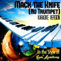 Mack the Knife (No Trumpet) [In the Style of Louis Armstrong] [Karaoke Version] - Single