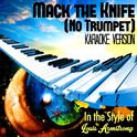 Mack the Knife (No Trumpet) [In the Style of Louis Armstrong] [Karaoke Version] - Single专辑