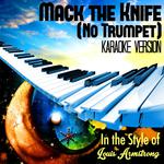 Mack the Knife (No Trumpet) [In the Style of Louis Armstrong] [Karaoke Version] - Single专辑