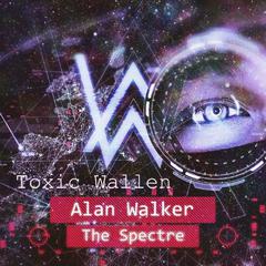 Alan Walker-The Spectre（Wallen Bootleg）（Toxic Epic Remix）