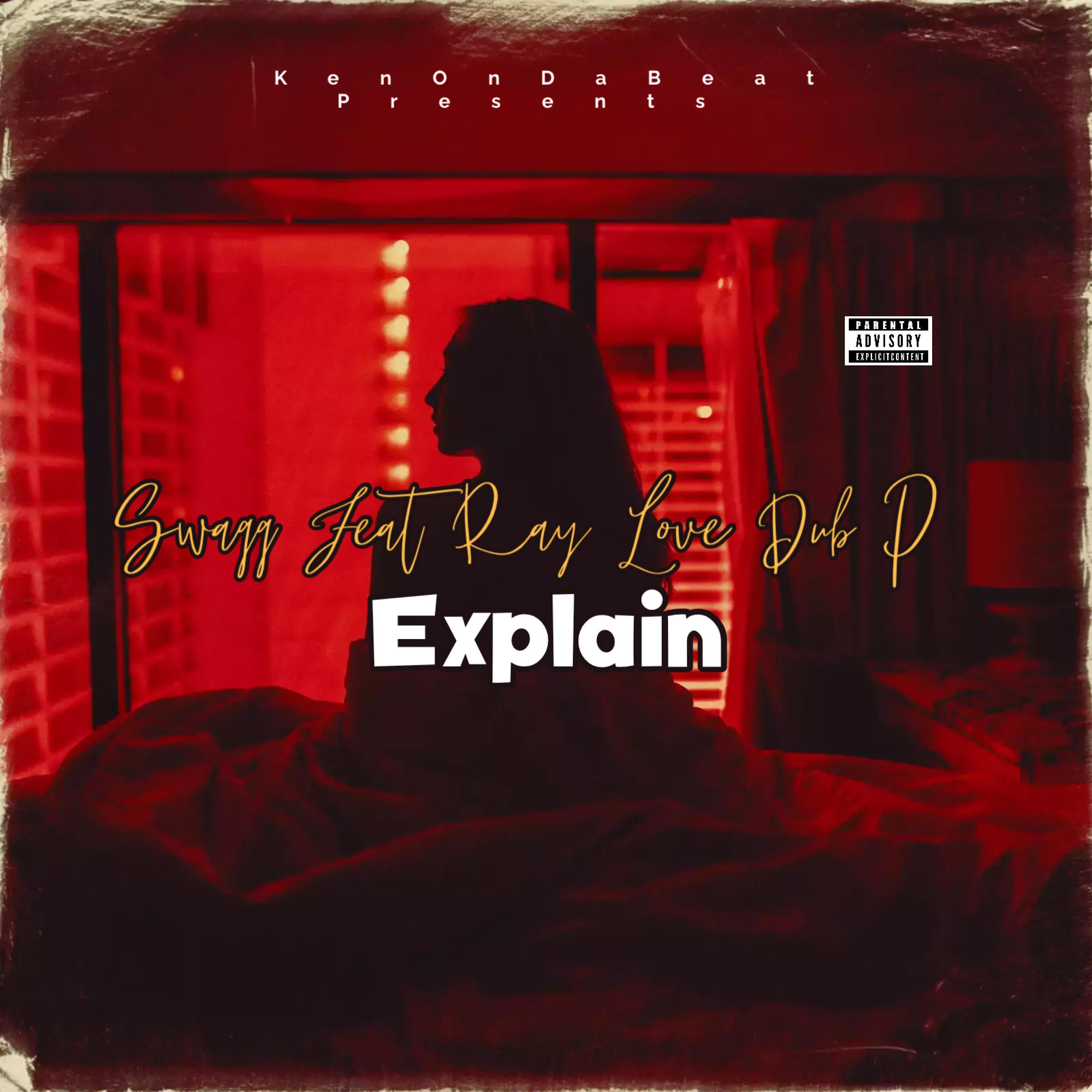 Explain (feat. Ray Love & Dub P)
