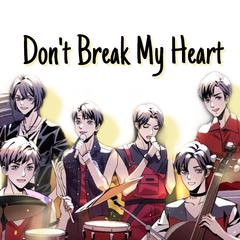 Don't Break My Heart（翻自 银河系/马嘉祺）