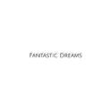 Fantastic Dreams痴人说梦专辑