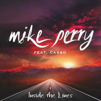 Mike Perry Feat. Casso - Inside The Lines remix 高品质录制版II 特殊和声 细节加强 主歌重复 OJAN女歌