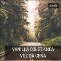 Vanilla Coletânea Voz Da Cena专辑