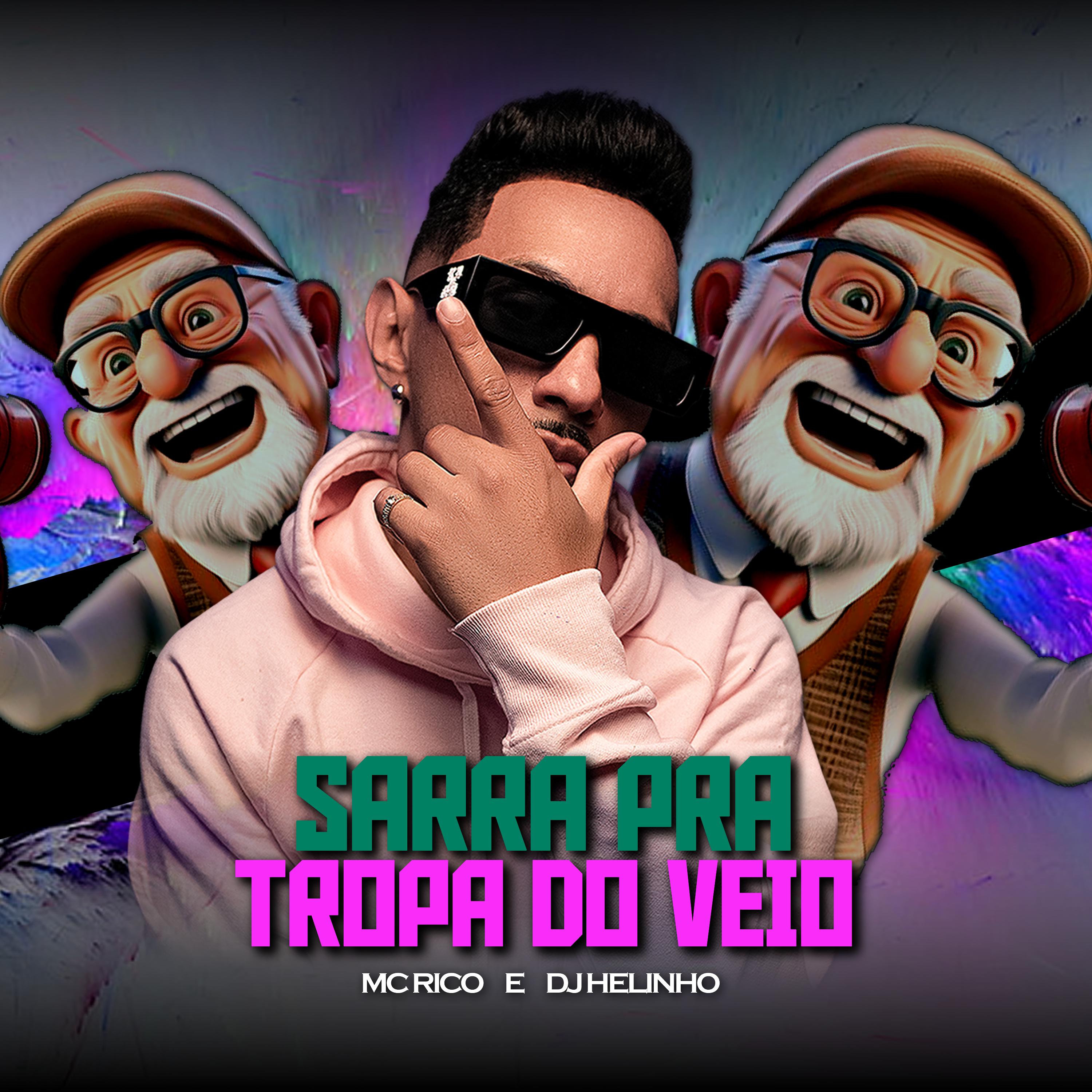 DJ Helinho - Sarra Pra Tropa Do Veio