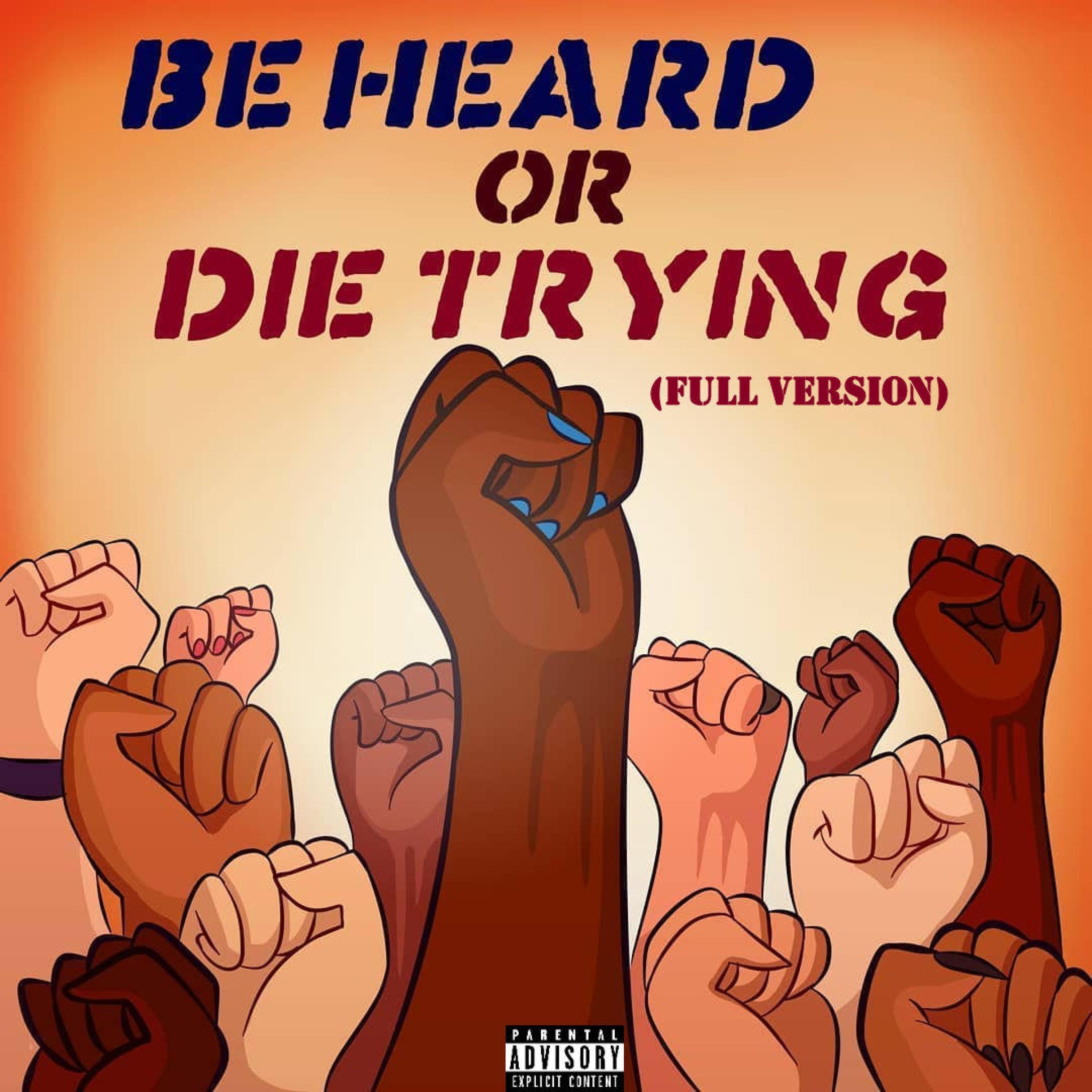 Be Heard Or Die Trying (feat. RYB, Buddy Coro, Parker, LANTING, Zymic, YVNG MULLY, KXIBA, Control, Memphis Jrealla, T.I.M., Nathan Harms, Poppy Chula, KillaBoy & Mix Williams)
