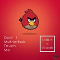 Don't MF Touch Me別招我（prod by black rose）