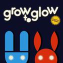 Grow To Glow专辑