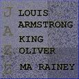 Louis Armstrong, King Oliver and Ma Rainey