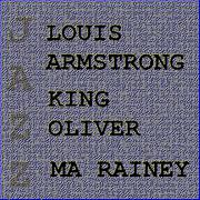 Louis Armstrong, King Oliver and Ma Rainey