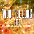 WON'T BE LONG -2019-