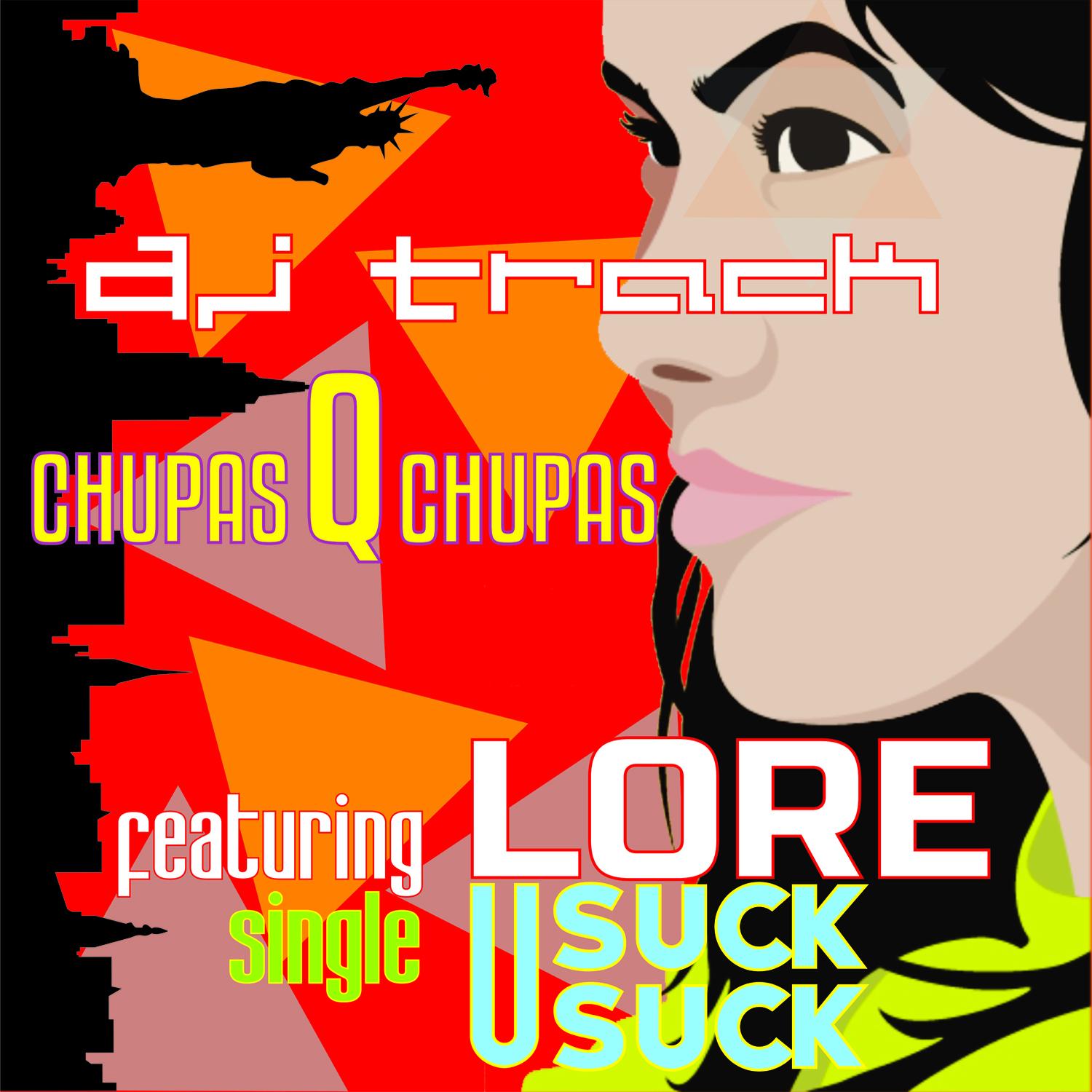 Chupas Que Chupas (U Suck, U Suck) [feat. Lore]