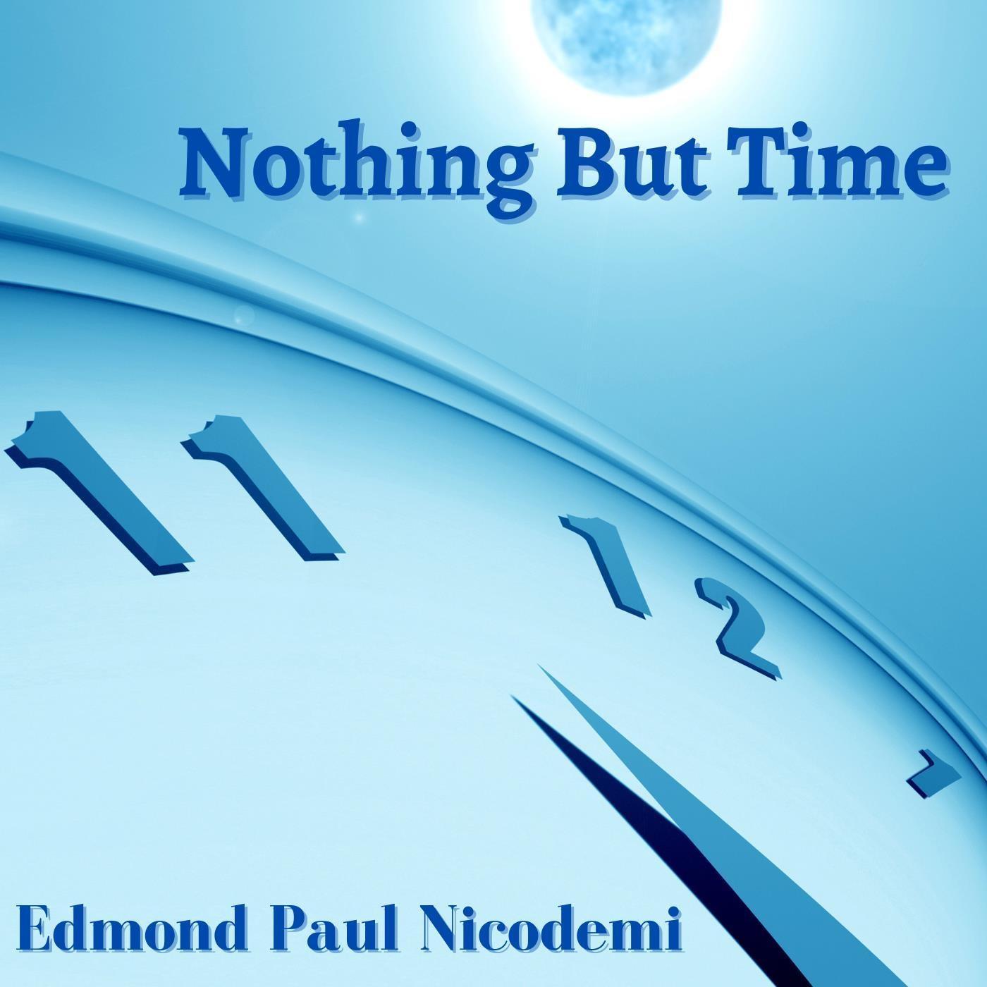 Edmond Paul Nicodemi - Nothing But Time