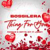 Bossilera - Thing for you (feat. Fangaz & Gotta Git It Jimmy)