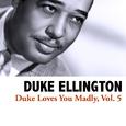 Duke Loves You Madly, Vol. 5